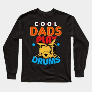 Cool Dads Play Drums Gift For Father's Day Long Sleeve T-Shirt